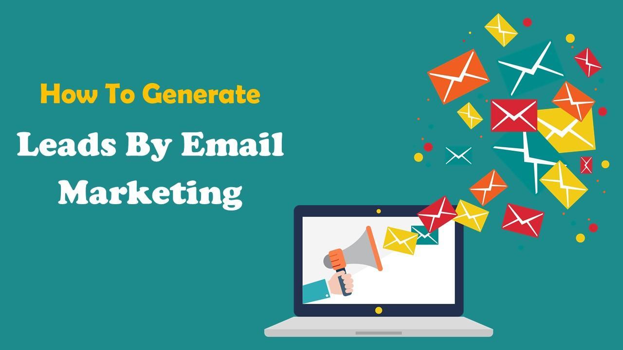 Amazing Ways To Generate Leads Through Email Marketing